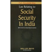 Law Relating to Social Security in India by Prof. Ahmedullah Khan, Asia Law House
